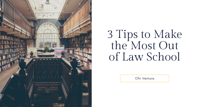 3 Tips to Make the Most Out of Law School