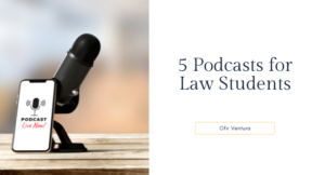 5 Podcasts for Law Students - Ofir Ventura