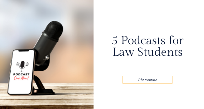 5 Podcasts for Law Students - Ofir Ventura