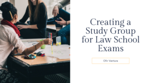 Creating a Study Group for Law School Exams - Ofir Ventura